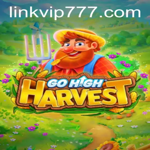 Discover the Exciting World of GoHighHarvest: A Unique Gaming Experience with VIP777 Benefits